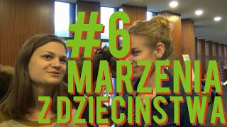 Głodni wiedzy #6 - Marzenia z dzieciństwa