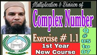 Exr#1.1|Q# 05-07|Multiplication & Division of  Complex num|1st Year Maths|Sheraz Hussain Academy2020