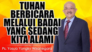 Ps. Yosua Yongky Wiranegara | TUHAN BERBICARA MELALUI BADAI YANG SEDANG KITA ALAMI