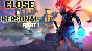 Dead Cells -  Close & Personal Part 1