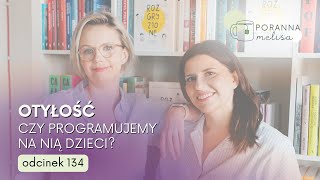 #PorannaMelisa 134: Otyłość - czy programujemy na nią dzieci?