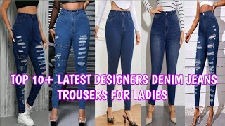 ♥️💯 top+  latest and trending designers denim jeans trousers for beautiful 😍❤️ ladies to rock on