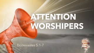 Attention Worshipers - Pastor Jeff Schreve