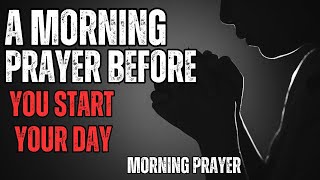 Morning Prayer Before You Start Your Day - Thank You, Lord, for the Privilege of Another Day.