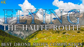 The Haute Route by Drone | Beautiful Aerial Switzerland and the Stunning Swiss Alps in 4K!