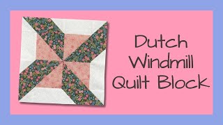 How to Sew This Dutch Windmill Variation Quilt Block Video Tutorial