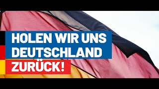 AfD: Holen wir uns unser Land zurück!