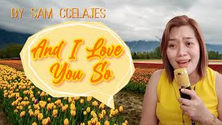 AND I LOVE YOU SO CONG COVER BY SAM CCELAJES