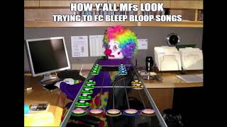 How Y'all MFs Look When Trying To FC Bleep Bloop Songs in Clone Hero