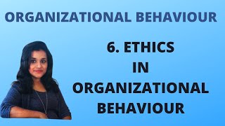 6. Ethics and biggest ethical issues in Organizational Behaviour |OB|