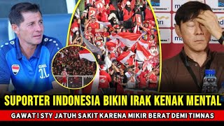 KENAK MENTAL ~ Pelatih Irak Akui Panik Hadapi Suporter Indonesia ~STY jatuh sakit jelang hadapi irak