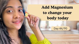 Knowing about Magnesium changed my life | Day 44/90 | Somya Luhadia