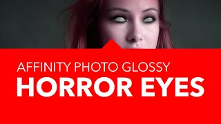 EVIL Glossy UNDEAD / POSSESSED eyes using Affinity Photo