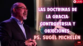 Las Doctrinas de la Gracia  Controversia y objeciones   Ps  Sugel Michelén 1