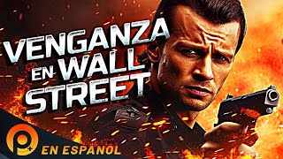 VENGANZA EN WALL STREET | PELICULAS+ | PELICULA DE ACCION EN ESPANOL LATINO