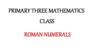 PRIMARY THREE  MATHEMATICS LESSON BY TR. STEPHEN