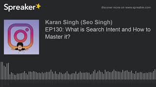 EP130: What is Search Intent and How to Master it?