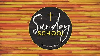 Sunday School - March 10, 2024