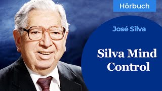 Silva Mind Control. Wecken Sie Ihre verborgenen Kräfte | José Silva [Hörbuch]