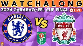 CHELSEA vs LIVERPOOL Carabao Cup FINAL LIVE Watch Along