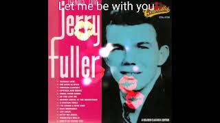 LET ME BE WITH YOU 🌹(Jerry Fuller)