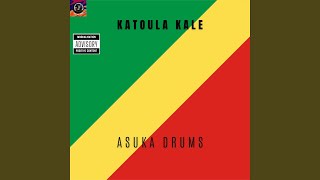 KATOULA KALE (feat. CHRIST ROSSIGNOL & ASUKA DRUMS)