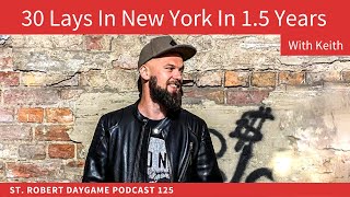 NYC Daygeme. 30 Lays In 1,5 Years | St. Robert Daygame Podcast 125