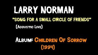 Larry Norman - Song For A Small Circle Of Friends - [ Acoustic Live]