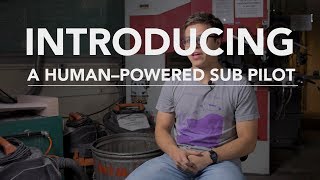 Introductions Episode 11 - Human-Powered Submarine Pilot