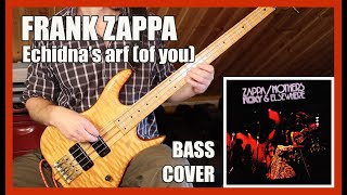 FRANK ZAPPA - Echidna's arf of you BASS COVER (Ken Smith BT 4)