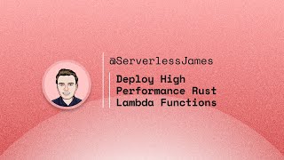 Build Your First Rust AWS Lambda Function. High Performance Serverless.