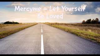 MercyMe - Let Yourself Be Loved