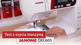 Zobacz jak szyje maszyna do szycia Janome QXL605 - test szycia na różnych materiałach