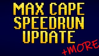 Max Cape Speedrun Update + More || Ramble