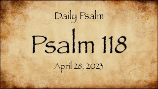 Psalm 118_04_28_23