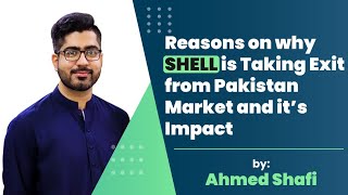 Reasons on why SHELL is taking exit from Pakistan market and it' impact.