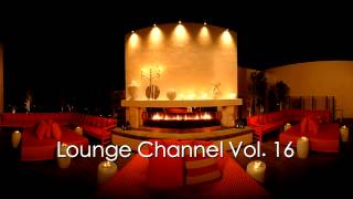 Lounge Channel Volume 16 [Easy Listening, World, Asian, Japanese, French, Lounge & Chill Out Music]