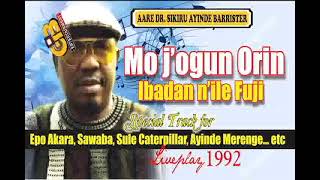 MOJOGUN ORIN - IBADAN N'ILE FUJI BY SIKIRU AYINDE BARRISTER- SPECIAL TRACK FOR EPO AKARA, AUDIO 1992