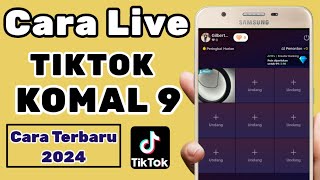 TERBARU❗CARA LIVE TIKTOK KOMAL 9, CARA LIVE KOMAL 9 TIKTOK, CARA LIVE DI TIKTOK KOMAL 9, LIVE TIKTOK