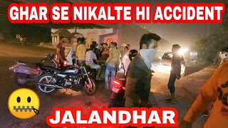 Ghar se nikalte hi Accident 🤐 Rama Mandi jalandhar 😱 Fight Scene...