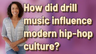 How did drill music influence modern hip-hop culture?