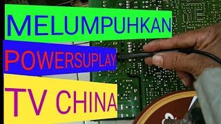 BIMBINGAN UNTUK PEMULA CARA MELUMPUHKAN POWER SUPLAY TV CHINA