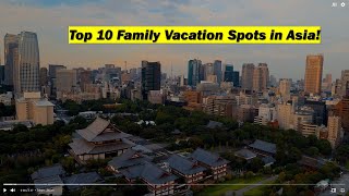 Top 10 Family Vacation Spots in Asia!