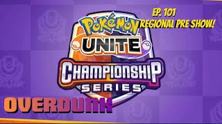 Overdunk - Ep 101 - Regional Pre-show - a competitive Pokemon UNITE Podcast