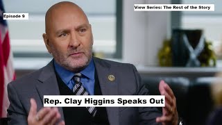 Epi 9| Rep Clay Higgins Speaks Out