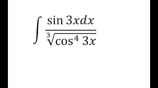 Интеграл sin3x/(cos3x)^(4/3) Интегрирование тригонометрических функций.