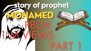 Story of prophet Muhammad (PBUH) Part 1