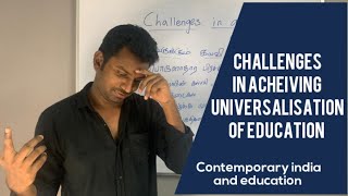 Challenges in Acheiving Universalisation of Education-Contemporary india and education