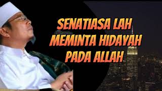 penting nya senantiasa meminta hidayah pada Allah||Kh, UZAIRON