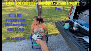 Truck Bed Softopper Camping Nissan Frontier - PART 1 - Tillis Hill Campground - Following Chrissy